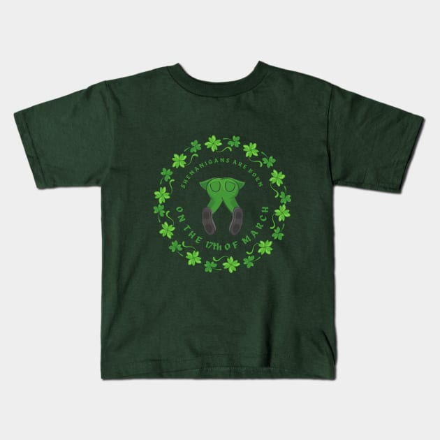 Shenanigans are born on the 17th of March - St. Patrick's Day Kids T-Shirt by PortDeco2022